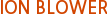 ION BLOWER